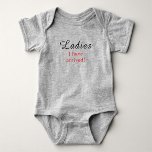 Ladies I Have Arrived Cute Boy Baby Bodysuit