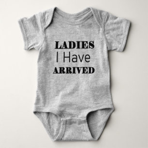 Ladies I Have Arrived Funny Baby Bodysuit
