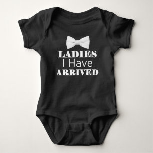 Ladies I Have Arrived Funny Baby Bodysuit