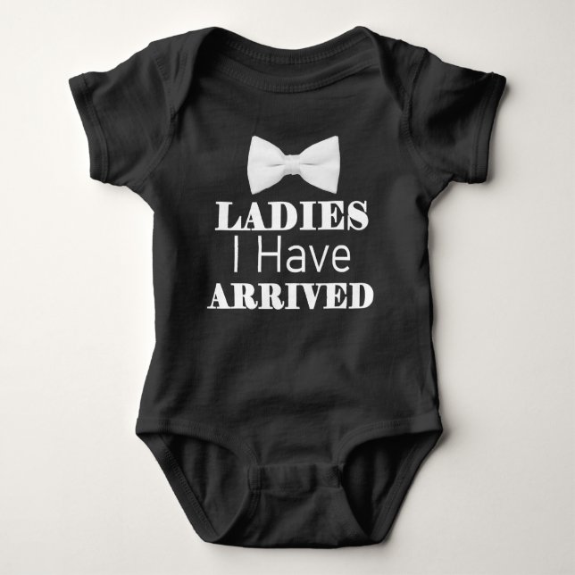Ladies I Have Arrived Funny Baby Bodysuit (Front)