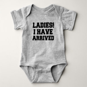 Ladies I have arrived funny baby boy romper Bodysuit