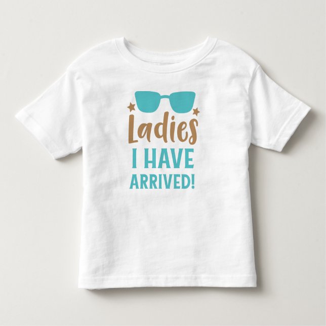 Ladies I Have Arrived, Sunglasses, Stars Toddler T-Shirt (Front)