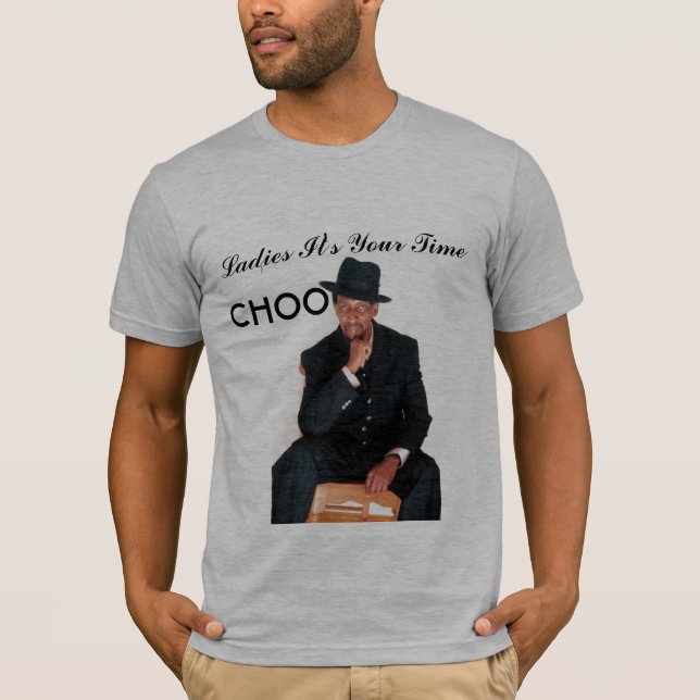 Ladies It's Your Time, CHOO T-Shirt (Front)