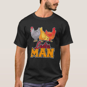 Ladies Man   Chicken Dad Chicken Farmer Chicken T-Shirt