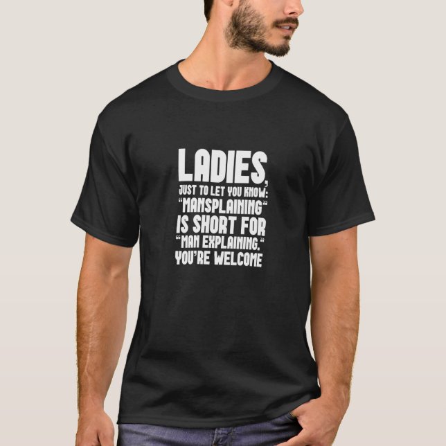 LADIES MANSPLAINING is short for MAN EXPLAINING T-Shirt (Front)