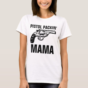 Ladies Mum GUN T-Shirts, PISTOL PACKIN' MAMA T-Shirt