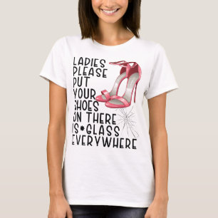 Ladies please put your shoes on there is glass eve T-Shirt