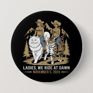 Ladies We Ride At Dawn Kamala Harris Walz Cat Lady 7.5 Cm Round Badge