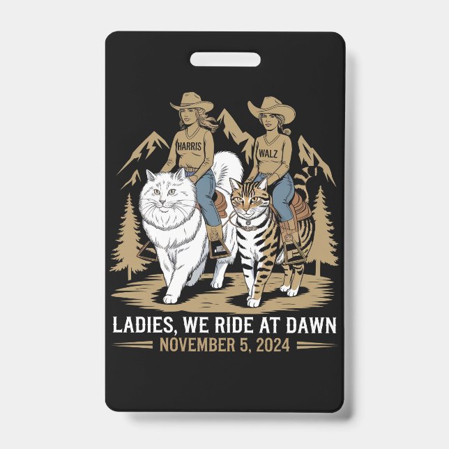 Ladies We Ride At Dawn Kamala Harris Walz Cat Lady ID Badge (Front)
