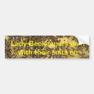 Lady bee keepers do it with their suits on bumper sticker
