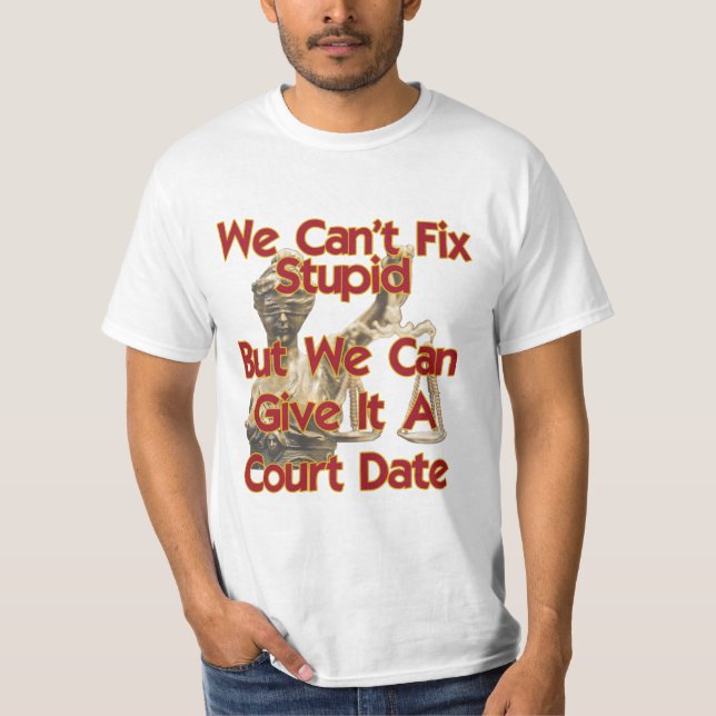 Lady Justice - We Can't Fix Stupid T-Shirt (Front)