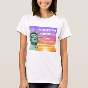 Lady Liberty and The Kingdom of God T-Shirt
