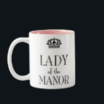 Lady of the Manor mug<br><div class="desc">The lady of the manor should have a proper cup. A great gift for the lady in your life and fans of British period dramas.</div>