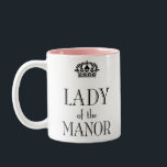 Lady of the Manor mug<br><div class="desc">The lady of the manor should have a proper cup. A great gift for the lady in your life and fans of British period dramas.</div>