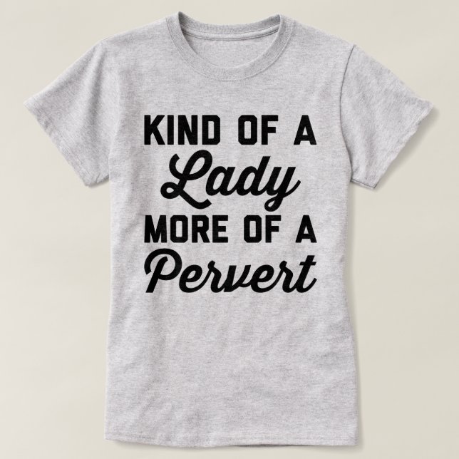 Lady Pervert Funny Quote T-Shirt (Design Front)