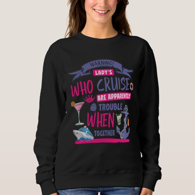 Lady s Who Cruise Outfit Ideas For Ladies Who Go O Sweatshirt (Front)