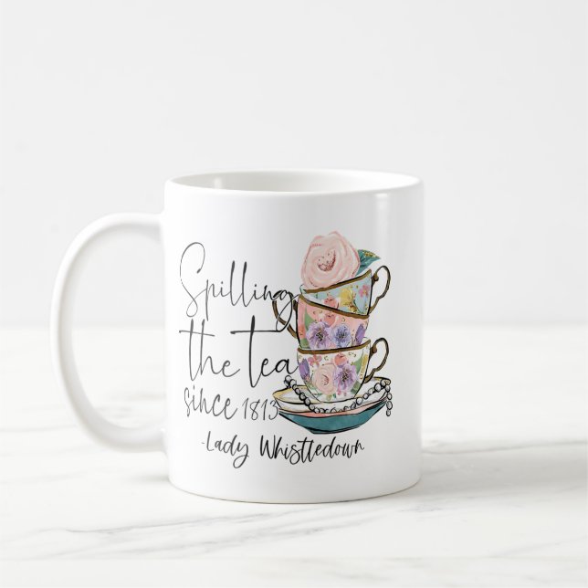Lady Whistledown Spilling The Tea Since 1813   Coffee Mug (Left)