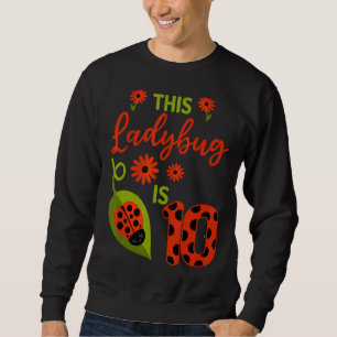 Ladybug Birthday This Ladybug Is 10 Year Old Girl  Sweatshirt
