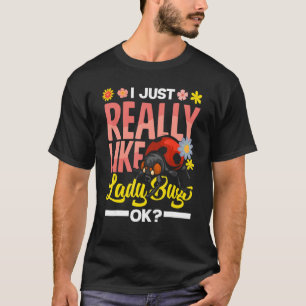 Ladybug Entomology Ladybirds I Just Really Like La T-Shirt