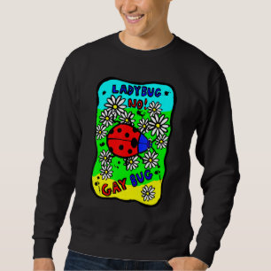 Ladybug No Gay Bug Yes Sweatshirt