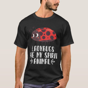 Ladybugs Are My Spirit Animal T-Shirt