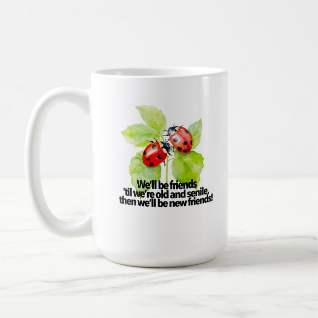Ladybugs friendship quote funny BFF old senile  Coffee Mug (Left)