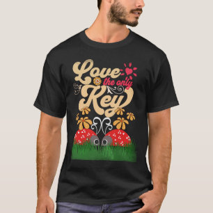 Ladybugs Love The Only Key Spring Floral Love T-Shirt