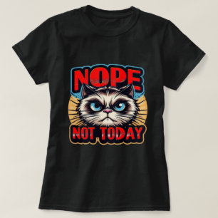 Lady's NOPE, NOT TODAY no 2 T-Shirt