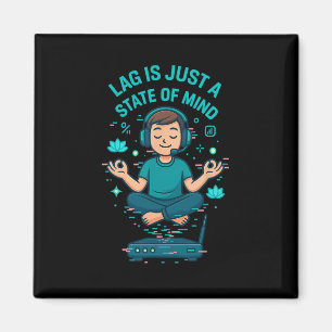 Lag Is Just A State Of Mind Funny Gamer Design  Magnet