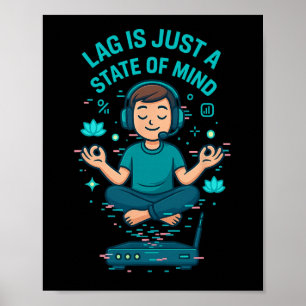 Lag Is Just A State Of Mind Funny Gamer Design Poster