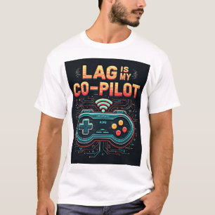 Lag Is My Co-Pilot Buffering Gamer Unisex T-Shirt 