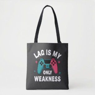 Lag Is My Only Weakness Video Gamer Tote Bag