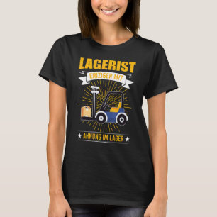 Lagerist The Only Thing With An Idea In The Wareho T-Shirt