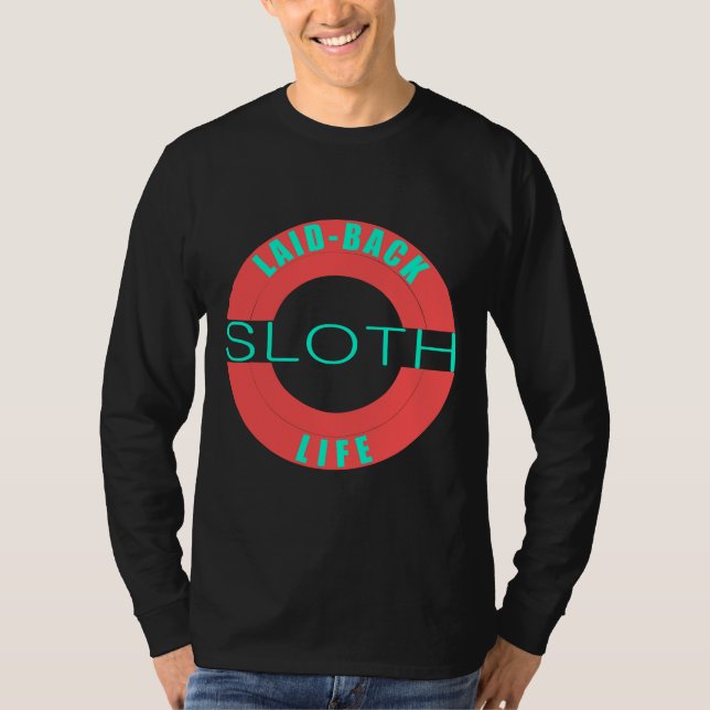 Laid Back Sloth Life T-Shirt (Front)