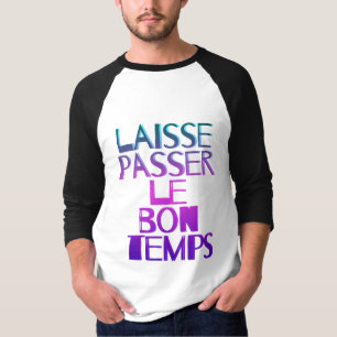 Laisse passer le bon temps T-Shirt
