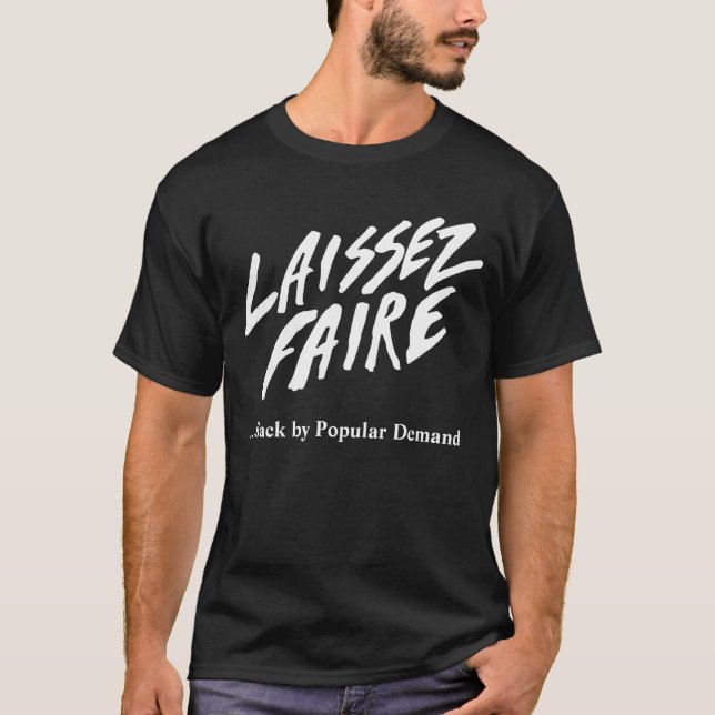 LAISSEZ FAIRE - Popular Demand Version T-Shirt (Front)
