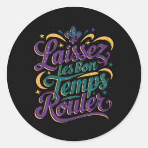 Laissez Les Bon Temps Rouler  Classic Round Sticker