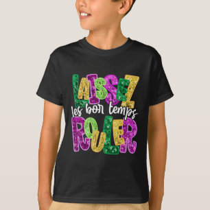 Laissez Les Bon Temps Rouler Happy Mardi Gras Fat T-Shirt