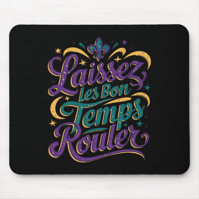 Laissez Les Bon Temps Rouler  Mouse Pad (Front)