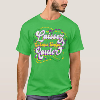 Laissez Les Bons Temps Rouler 1 T-Shirt