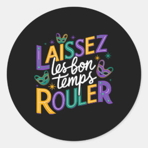 Laissez Les Bons Temps Rouler Let Good Times Roll  Classic Round Sticker