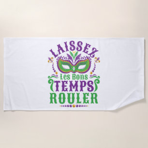 Laissez Les Bons Temps Rouler Mardi Gras Beach Towel