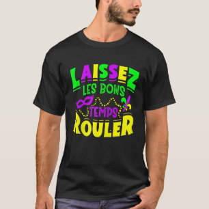 Laissez Les Bons Temps Rouler Mardi Gras Funny Zip T-Shirt
