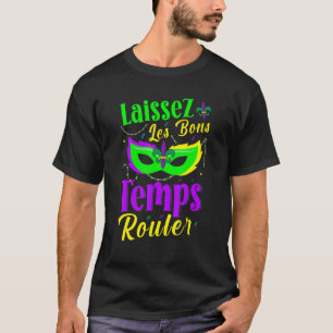 Laissez Les Bons Temps Rouler Mardi Gras New Orlea T-Shirt