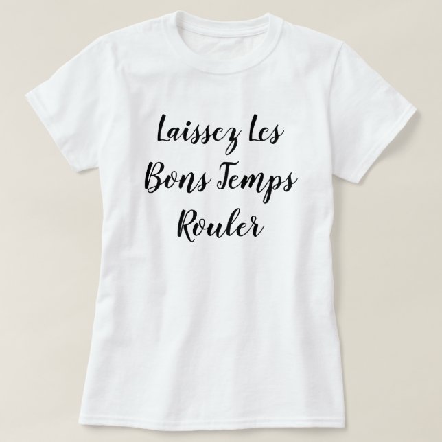 Laissez Les Bons Temps Rouler T-Shirt (Design Front)