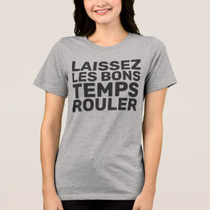 Laissez Les Bons Temps Rouler Tri-Blend Shirt