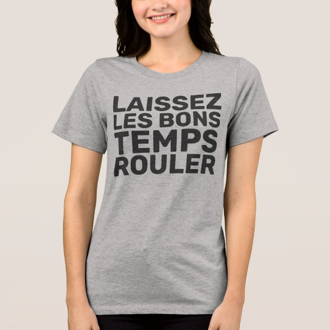 Laissez Les Bons Temps Rouler Tri-Blend Shirt (Front)