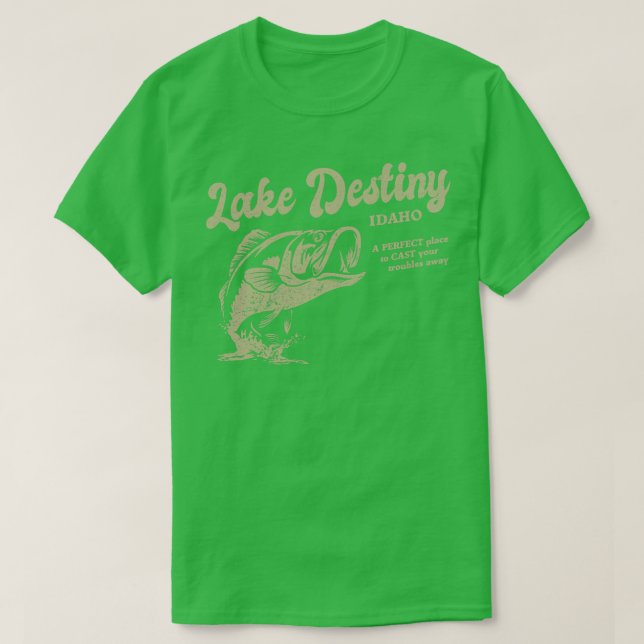 Lake Destiny Idaho A Perfect Place to Cast Your Tr T-Shirt (Design Front)