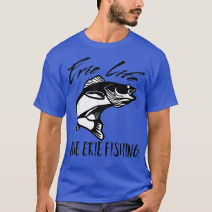 Lake Erie Fishing Angler Walleye Erie Life Sportsm T-Shirt
