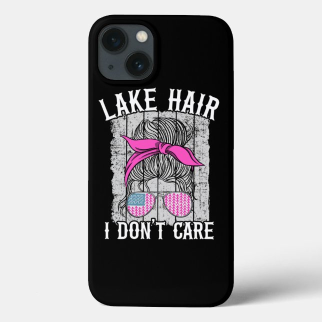 Lake Hair I Dont Care Funny Lake Life Case-Mate iPhone Case (Back)